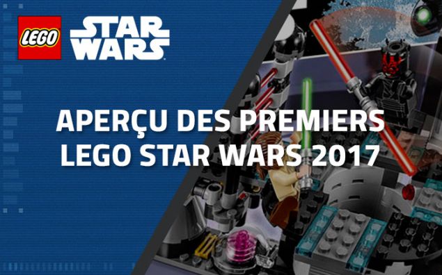 Aperçu des premiers LEGO Star Wars 2017