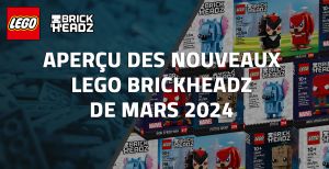 Aperçu des nouveaux LEGO BrickHeadz de Mars 2024