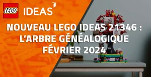 Nouveau LEGO Ideas 21346 : L’arbre généalogique // Février 2024