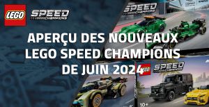 Aperçu des nouveaux LEGO Speed Champions de Juin 2024
