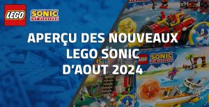 Aperçu des nouveaux LEGO Sonic d'Août 2024