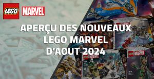 Aperçu des nouveaux LEGO Marvel d'Août 2024
