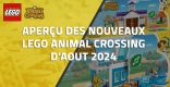 Aperçu des nouveaux LEGO Animal Crossing d'Août 2024