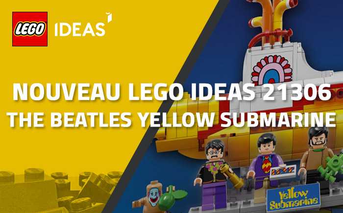 Nouveau LEGO Ideas 21306 The Beatles Yellow Sudmarine disponible ! Nouveau LEGO Ideas 21306 The Beatles Yellow Submarine disponible !