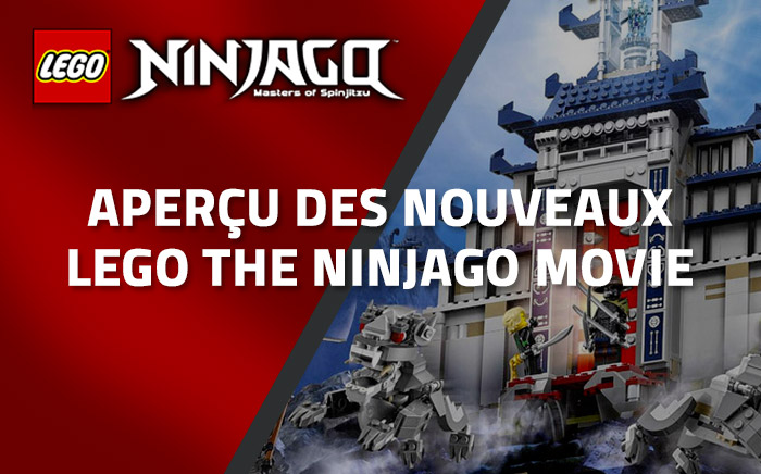 Aperçu des nouveaux LEGO The Ninjago Movie Aperçu des nouveaux LEGO The Ninjago Movie