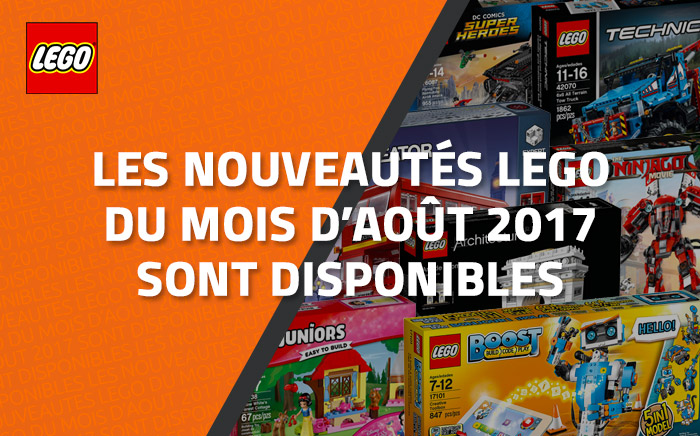 Les nouveautés LEGO du mois d'Août 2017 sont disponibles ! Les nouveautés LEGO du mois d'Août 2017 sont disponibles !
