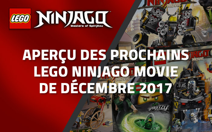 Aperçu des prochains LEGO Ninjago Movie (Décembre 2017) Aperçu des prochains LEGO Ninjago Movie (Décembre 2017)