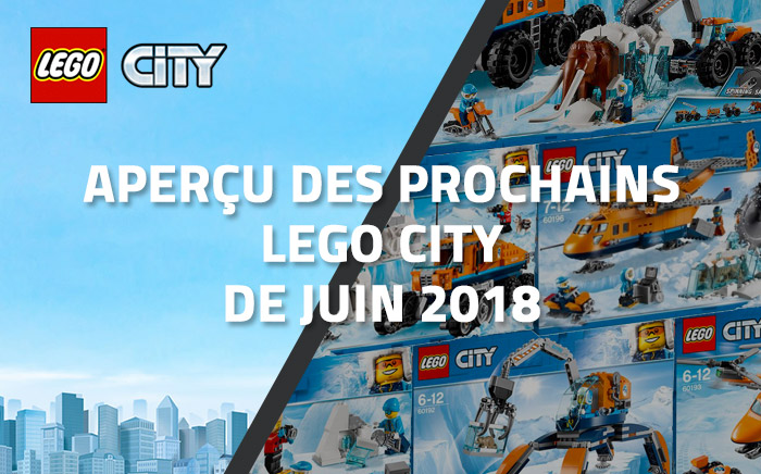 Aperçu des prochains LEGO City de Juin 2018 Aperçu des prochains LEGO City de Juin 2018