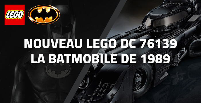 Nouveau LEGO DC Comics 76139 : la Batmobile de 1989 Nouveau LEGO DC Comics 76139 : la Batmobile de 1989