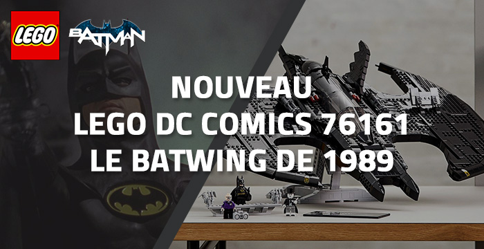 Nouveau LEGO DC Comics 76161 : Le Batwing de 1989 Nouveau LEGO DC Comics 76161 : Le Batwing de 1989