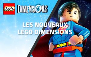 Les nouveaux LEGO Dimensions sont arrivés !