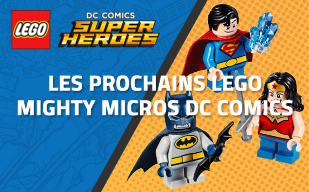 Les prochains LEGO Mighty Micros DC Comics en Janvier 2017