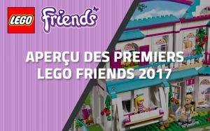 Aperçu des premiers LEGO Friends 2017