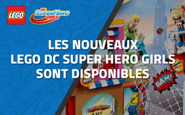 Les nouveaux LEGO DC Super Hero Girls de 2017 sont disponibles