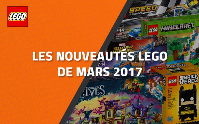 Les nouveautés LEGO de Mars 2017 Les nouveautés LEGO de Mars 2017