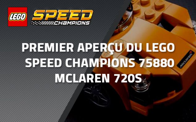 Premier aperçu du LEGO Speed Champions 75880 McLaren 720s