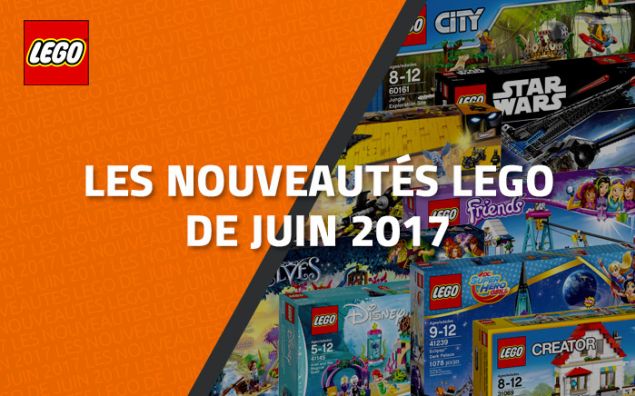Les nouveautés LEGO de Juin 2017