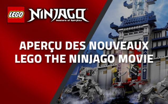 Aperçu des nouveaux LEGO The Ninjago Movie