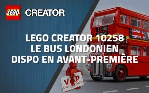 LEGO Creator 10258 Le bus londonien est dispo en avant-première VIP