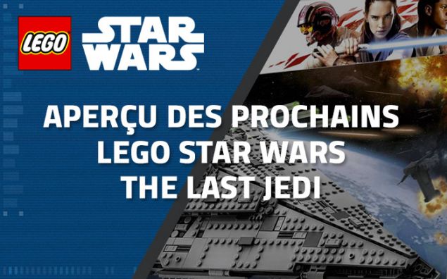 Aperçu des prochains LEGO Star Wars The Last Jedi