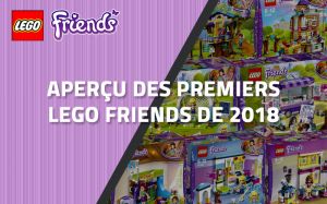 Aperçu des premiers LEGO Friends de 2018