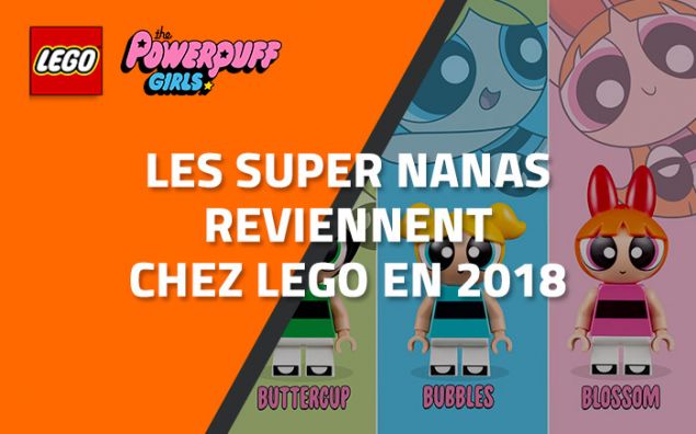 Les Super Nanas (Powerpuff Girls) reviennent chez LEGO en 2018