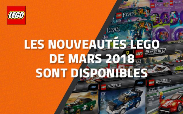 Les nouveautés LEGO de Mars 2018 sont disponibles