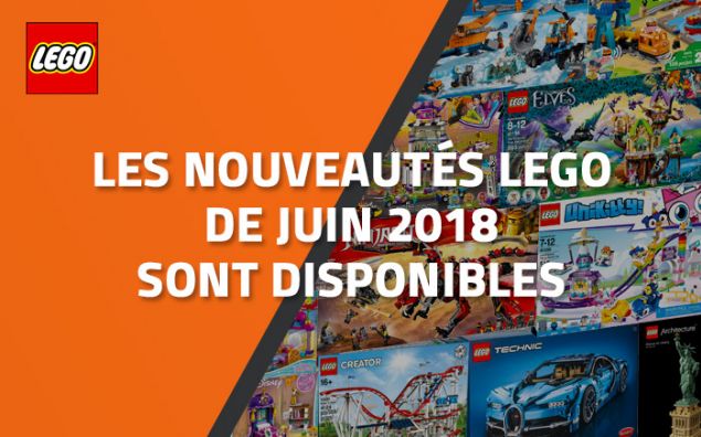 Les nouveautés LEGO de Juin 2018 sont disponibles