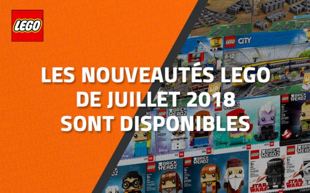 Les nouveautés LEGO de Juillet 2018 sont disponibles