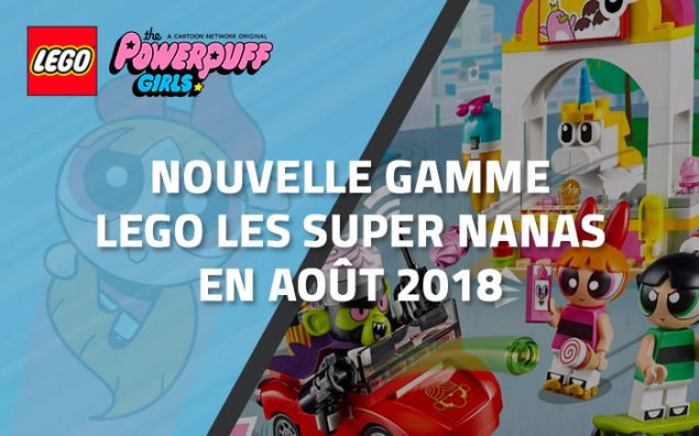 Nouvelle gamme LEGO Les Super Nanas en Août 2018