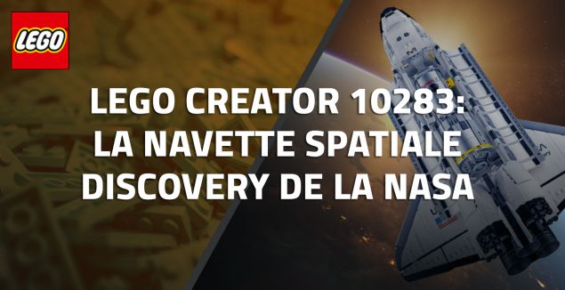Nouveau LEGO Creator 10283 La navette spatiale Discovery de la NASA