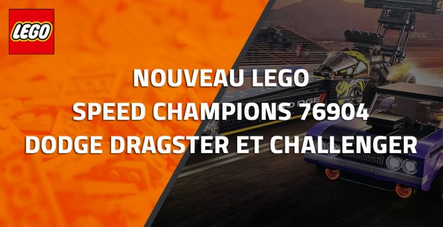 Nouveau LEGO Speed Champions 76904 Dodge Dragster et Challenger