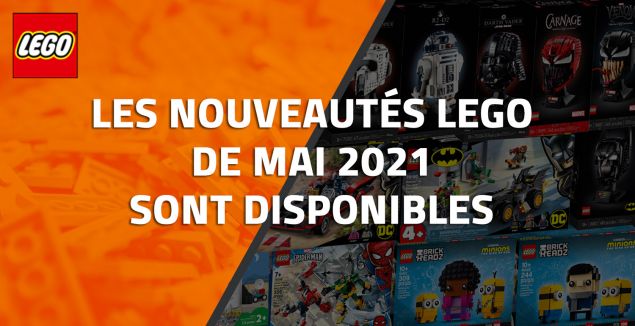 Les nouveautés LEGO de Mai 2021 sont disponibles