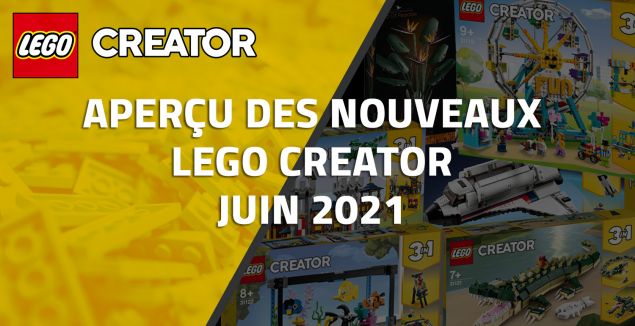 Aperçu des nouveaux LEGO Creator de Juin 2021