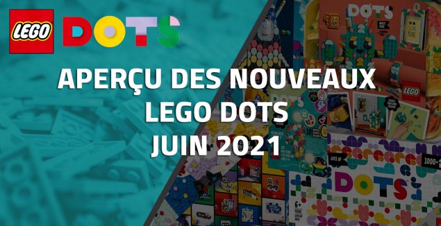 Aperçu des nouveaux LEGO DOTS de Juin 2021