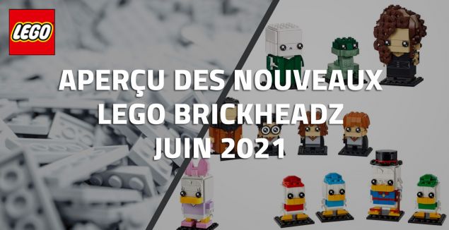 Aperçu des nouveaux LEGO Brickheadz de Juin 2021