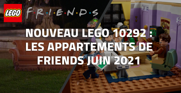 Nouveau LEGO 10292 Les appartements de Friends Juin 2021