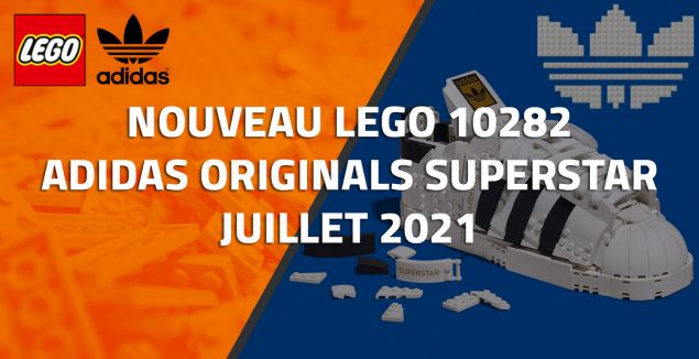 Nouveau LEGO 10282 Adidas Originals Superstar // Juillet 2021