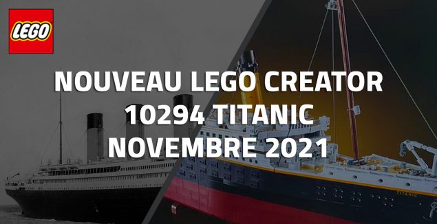 Nouveau LEGO Creator 10294 Titanic // Novembre 2021