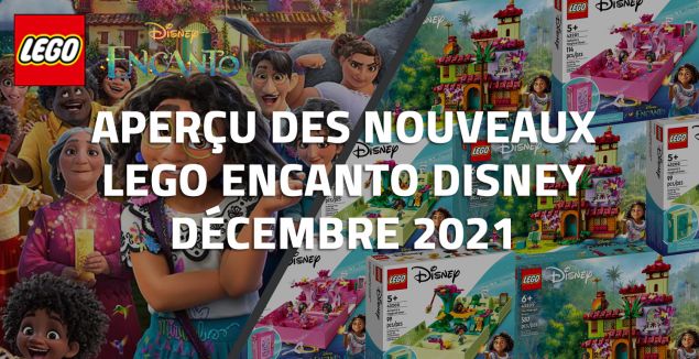 LEGO Encanto Disney : Aperçu des nouveaux sets Décembre 2021