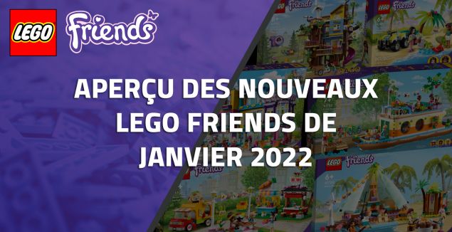 Aperçu des nouveaux LEGO Friends de Janvier 2022
