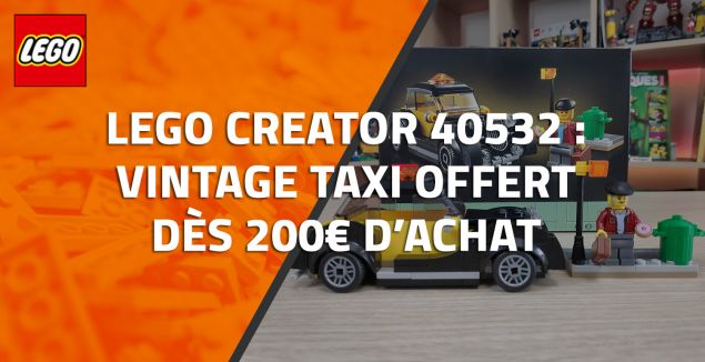 LEGO Creator 40532 : Vintage Taxi offert dès 200€ d’achat