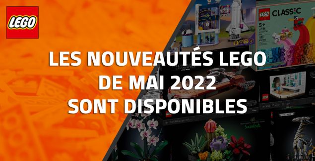 Les nouveaux LEGO de Mai 2022 sont disponibles