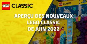 Aperçu des nouveaux LEGO Classic de Juin 2022
