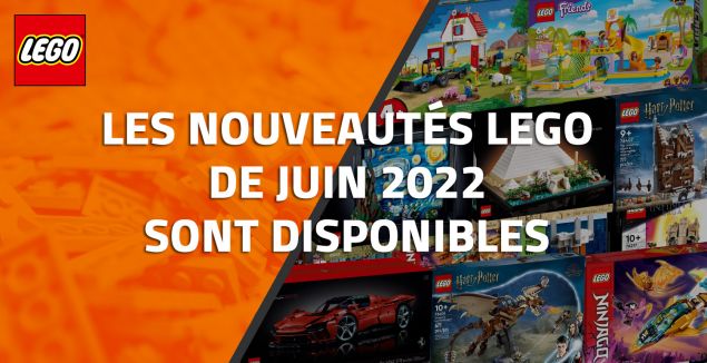 Les nouveautés LEGO de Juin 2022 sont disponibles