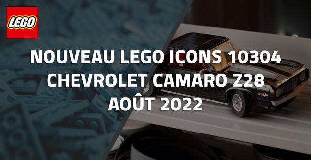 Nouveau LEGO 10304 Chevrolet Camaro Z28 // Août 2022