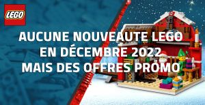 Pas de nouveauté LEGO en Décembre 2022, mais des offres promotionnelles