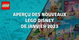 Aperçu des nouveaux LEGO Disney de Janvier 2023
