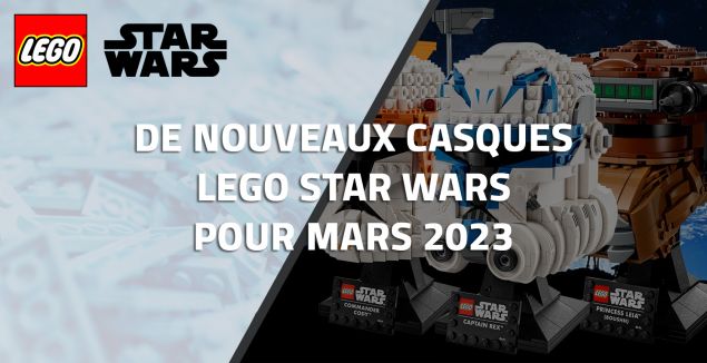 De nouveaux casques LEGO Star Wars pour Mars 2023