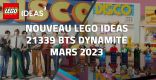 Nouveau LEGO Ideas 21339 BTS Dynamite // Mars 2023